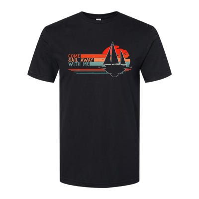 Come Sail Away With Me Sailing Boat Lover And Sailor Sail Softstyle CVC T-Shirt