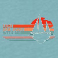 Come Sail Away With Me Sailing Boat Lover And Sailor Sail Sueded Cloud Jersey T-Shirt