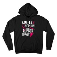 Coffee Scrubs And Rubber Gloves Medical Nurse Doctor Gift Hoodie