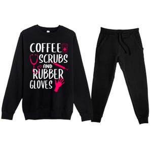 Coffee Scrubs And Rubber Gloves Medical Nurse Doctor Gift Premium Crewneck Sweatsuit Set