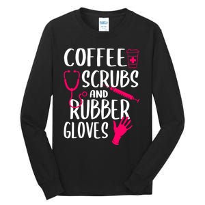 Coffee Scrubs And Rubber Gloves Medical Nurse Doctor Gift Tall Long Sleeve T-Shirt