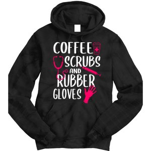 Coffee Scrubs And Rubber Gloves Medical Nurse Doctor Gift Tie Dye Hoodie