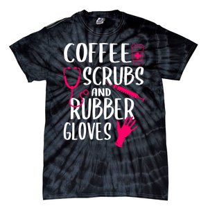 Coffee Scrubs And Rubber Gloves Medical Nurse Doctor Gift Tie-Dye T-Shirt