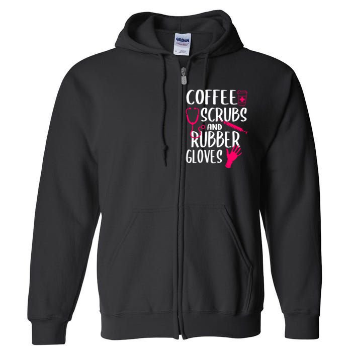 Coffee Scrubs And Rubber Gloves Medical Nurse Doctor Gift Full Zip Hoodie