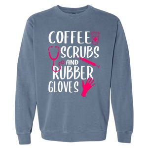 Coffee Scrubs And Rubber Gloves Medical Nurse Doctor Gift Garment-Dyed Sweatshirt