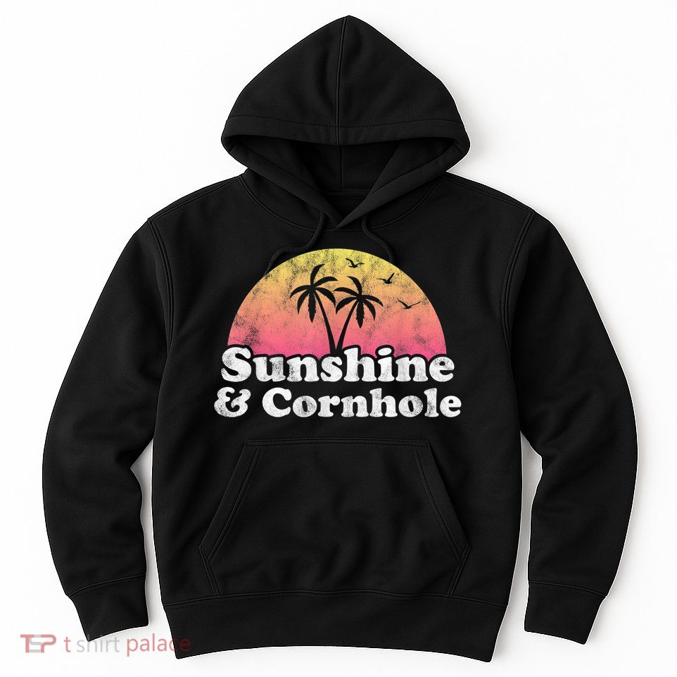 Cornhole Sunshine And Cornhole Hoodie