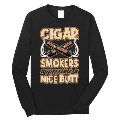 Cigar Smokers Appreciate A Nice Butt Long Sleeve Shirt