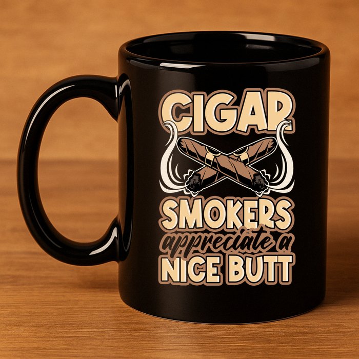 Cigar Smokers Appreciate A Nice Butt 11oz C Handle Ceramic Mug