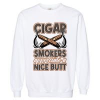 Cigar Smokers Appreciate A Nice Butt Garment-Dyed Sweatshirt