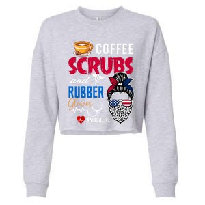 Coffee Scrubs And Rubber Gloves Nurse Life Gift Cropped Pullover Crew