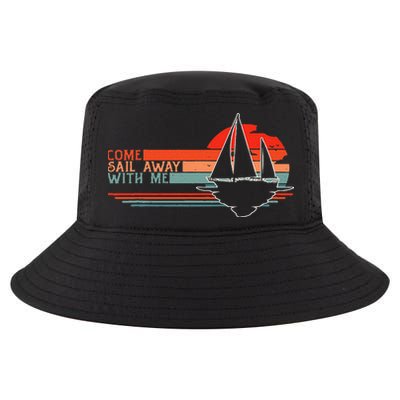Come Sail Away With Me Sailing Boat Lover And Sailor Sail Cool Comfort Performance Bucket Hat