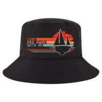 Come Sail Away With Me Sailing Boat Lover And Sailor Sail Cool Comfort Performance Bucket Hat