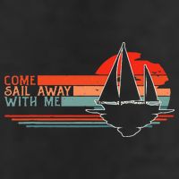 Come Sail Away With Me Sailing Boat Lover And Sailor Sail Cool Comfort Performance Bucket Hat