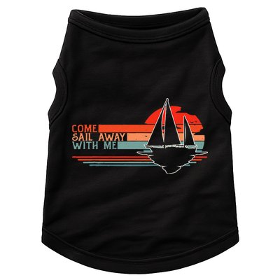 Come Sail Away With Me Sailing Boat Lover And Sailor Sail Doggie Tank