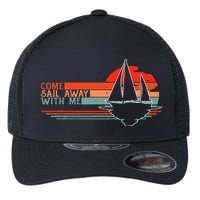 Come Sail Away With Me Sailing Boat Lover And Sailor Sail Flexfit Unipanel Trucker Cap