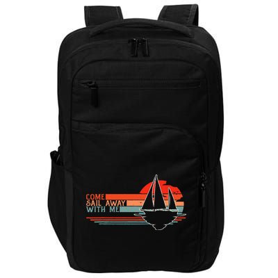 Come Sail Away With Me Sailing Boat Lover And Sailor Sail Impact Tech Backpack