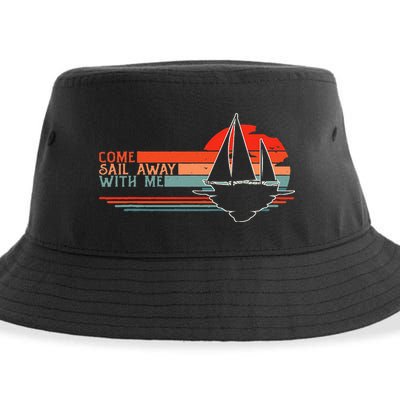 Come Sail Away With Me Sailing Boat Lover And Sailor Sail Sustainable Bucket Hat