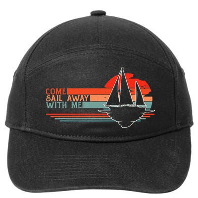 Come Sail Away With Me Sailing Boat Lover And Sailor Sail 7-Panel Snapback Hat