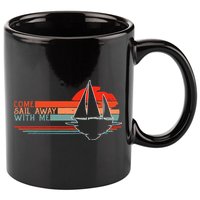 Come Sail Away With Me Sailing Boat Lover And Sailor Sail 11oz C Handle Ceramic Mug