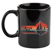 Come Sail Away With Me Sailing Boat Lover And Sailor Sail 11oz C Handle Ceramic Mug