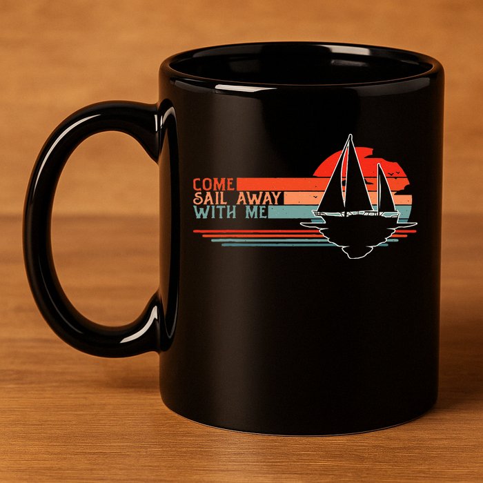 Come Sail Away With Me Sailing Boat Lover And Sailor Sail 11oz C Handle Ceramic Mug