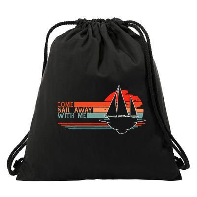 Come Sail Away With Me Sailing Boat Lover And Sailor Sail Drawstring Bag