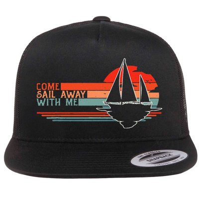 Come Sail Away With Me Sailing Boat Lover And Sailor Sail Flatbill Hat