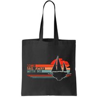 Come Sail Away With Me Sailing Boat Lover And Sailor Sail Bag