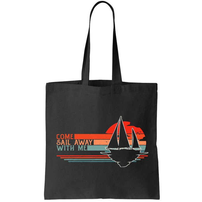 Come Sail Away With Me Sailing Boat Lover And Sailor Sail Bag