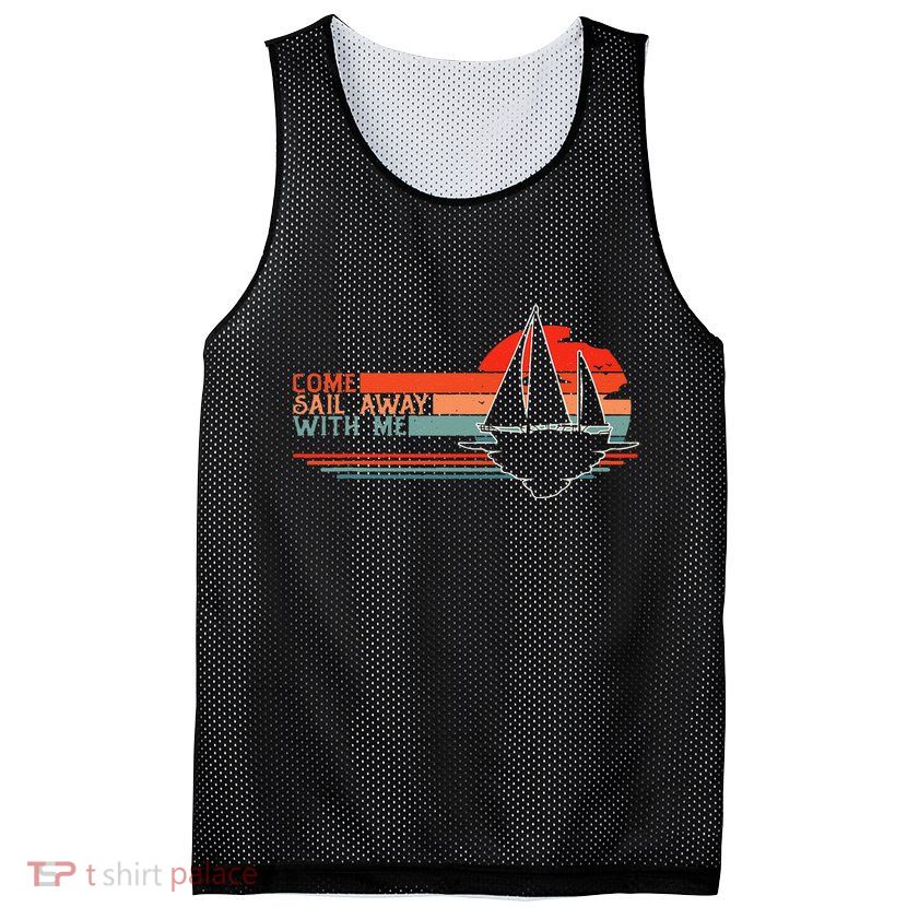 Come Sail Away With Me Sailing Boat Lover And Sailor Sail Mesh Reversible Basketball Jersey Tank