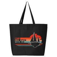 Come Sail Away With Me Sailing Boat Lover And Sailor Sail 25L Jumbo Tote