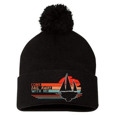 Come Sail Away With Me Sailing Boat Lover And Sailor Sail Pom Pom 12in Knit Beanie