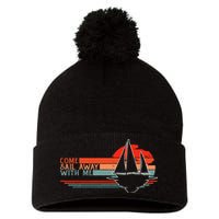 Come Sail Away With Me Sailing Boat Lover And Sailor Sail Pom Pom 12in Knit Beanie