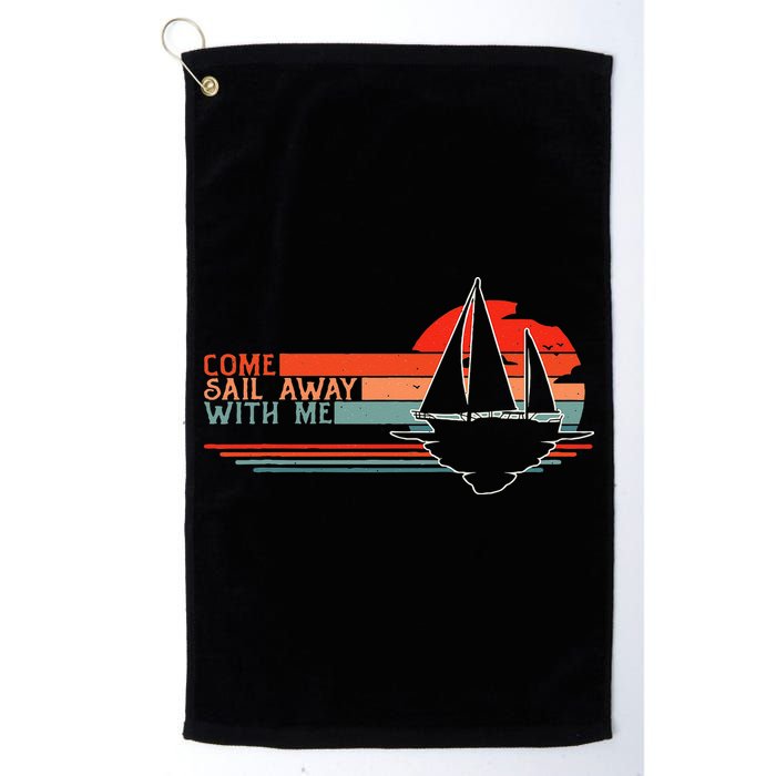 Come Sail Away With Me Sailing Boat Lover And Sailor Sail Golf Towel