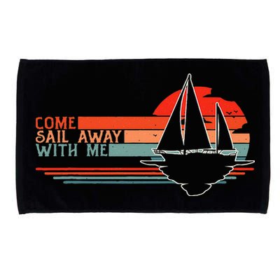 Come Sail Away With Me Sailing Boat Lover And Sailor Sail Microfiber Hand Towel
