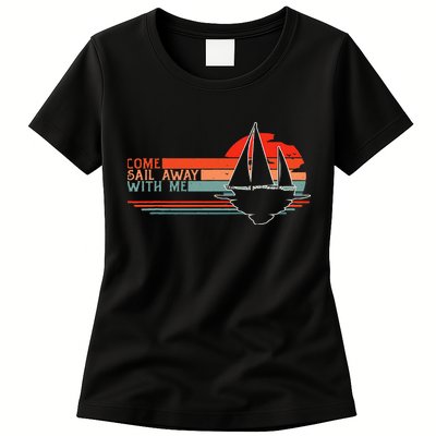 Come Sail Away With Me Sailing Boat Lover And Sailor Sail Womens T-Shirt