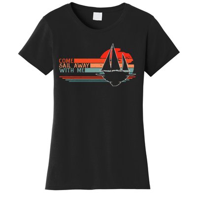 Come Sail Away With Me Sailing Boat Lover And Sailor Sail Women's T-Shirt