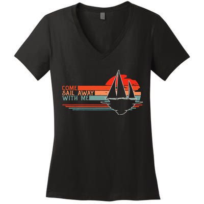 Come Sail Away With Me Sailing Boat Lover And Sailor Sail Women's V-Neck T-Shirt