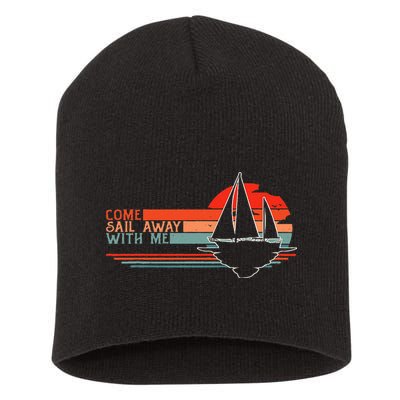 Come Sail Away With Me Sailing Boat Lover And Sailor Sail Short Acrylic Beanie