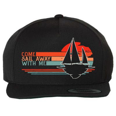 Come Sail Away With Me Sailing Boat Lover And Sailor Sail Wool Snapback Cap