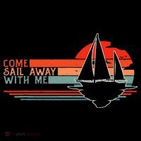 Come Sail Away With Me Sailing Boat Lover And Sailor Sail Kids T-Shirt