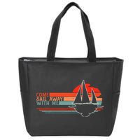 Come Sail Away With Me Sailing Boat Lover And Sailor Sail Zip Tote Bag