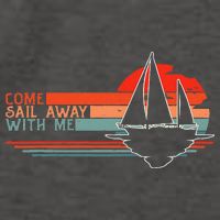Come Sail Away With Me Sailing Boat Lover And Sailor Sail Vector Backpack
