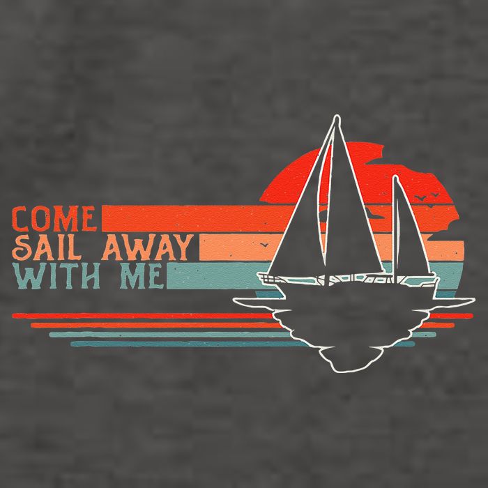 Come Sail Away With Me Sailing Boat Lover And Sailor Sail Vector Backpack