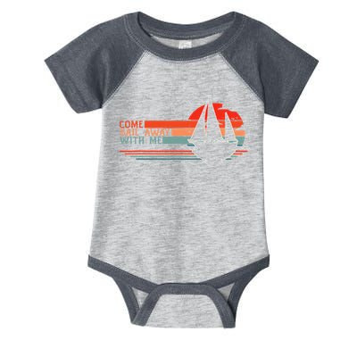 Come Sail Away With Me Sailing Boat Lover And Sailor Sail Infant Baby Jersey Bodysuit