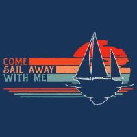 Come Sail Away With Me Sailing Boat Lover And Sailor Sail Infant Baby Jersey Bodysuit