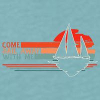 Come Sail Away With Me Sailing Boat Lover And Sailor Sail Sueded Cloud Jersey T-Shirt