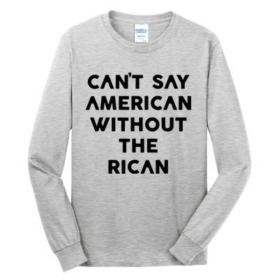 CanT Say American Without The Rican Tall Long Sleeve T-Shirt