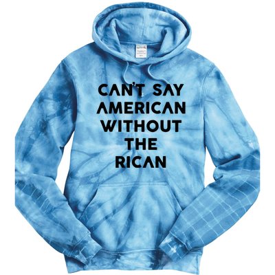 CanT Say American Without The Rican Tie Dye Hoodie