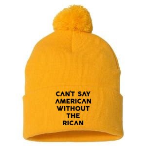 CanT Say American Without The Rican Pom Pom 12in Knit Beanie